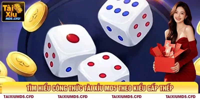 Tìm hiểu công thức tài xỉu MD5 theo kiểu gấp thếp